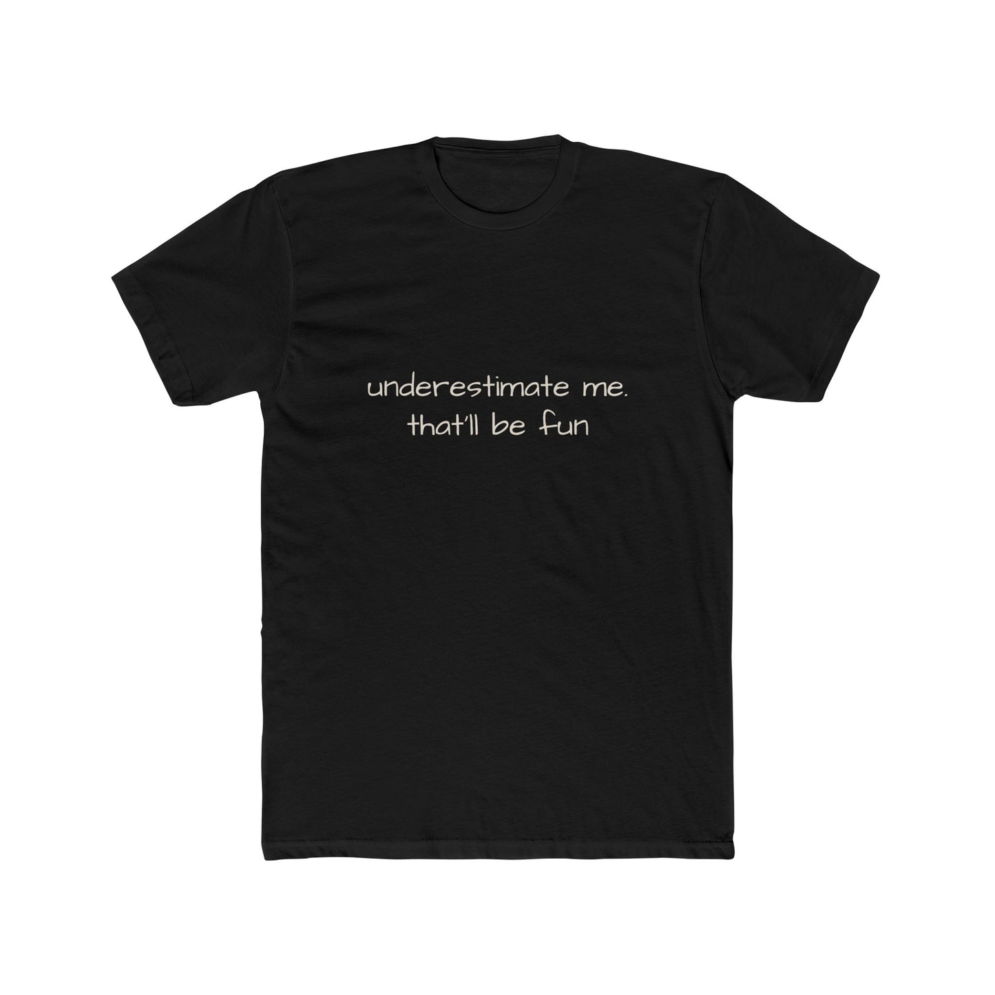 underestimate me- tee