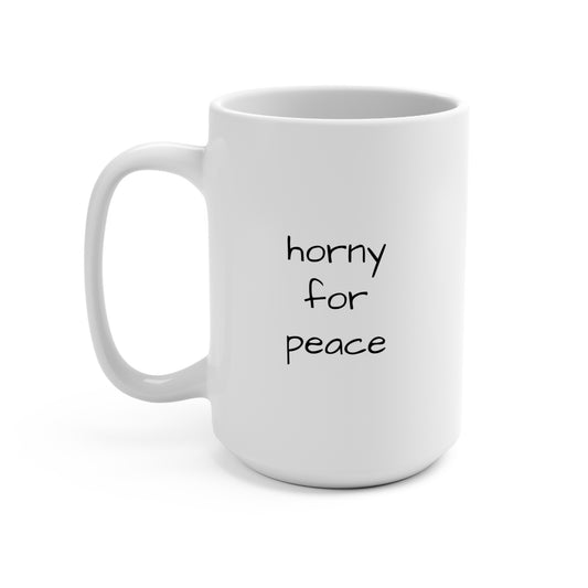 horny for peace- mug 15oz