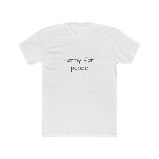 horny for peace- tee