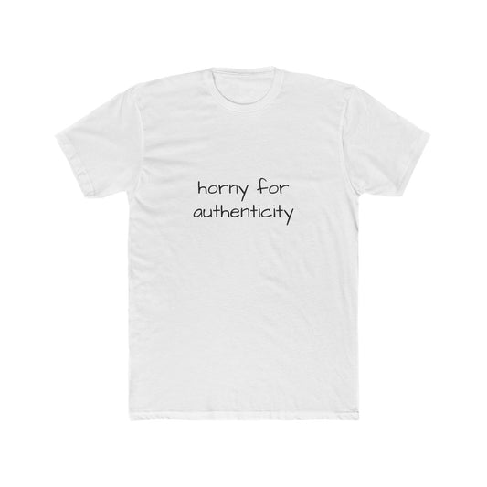 horny for authenticity- tee