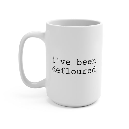 i've been defloured- mug 15oz