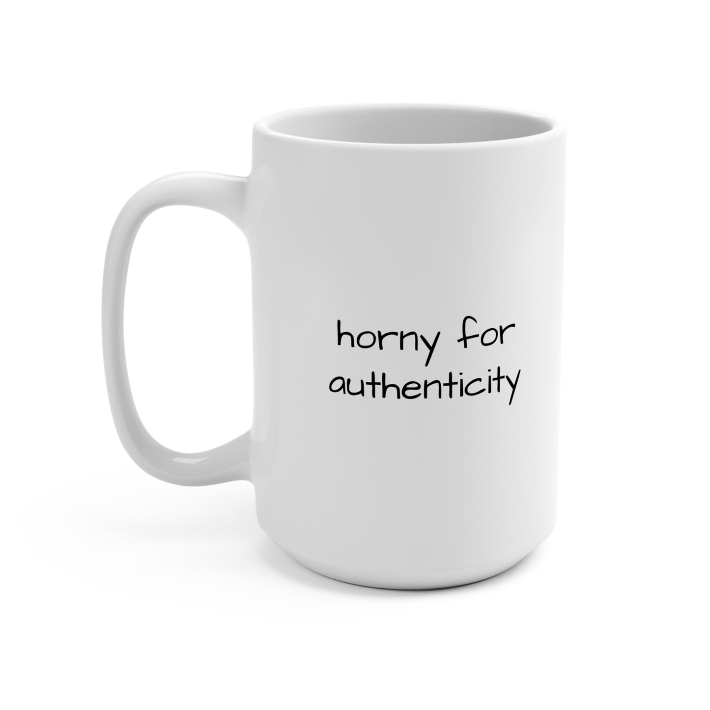 horny for authenticity- mug 15oz