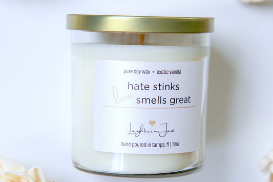 10 ounce candle | hate stinks, love smells great