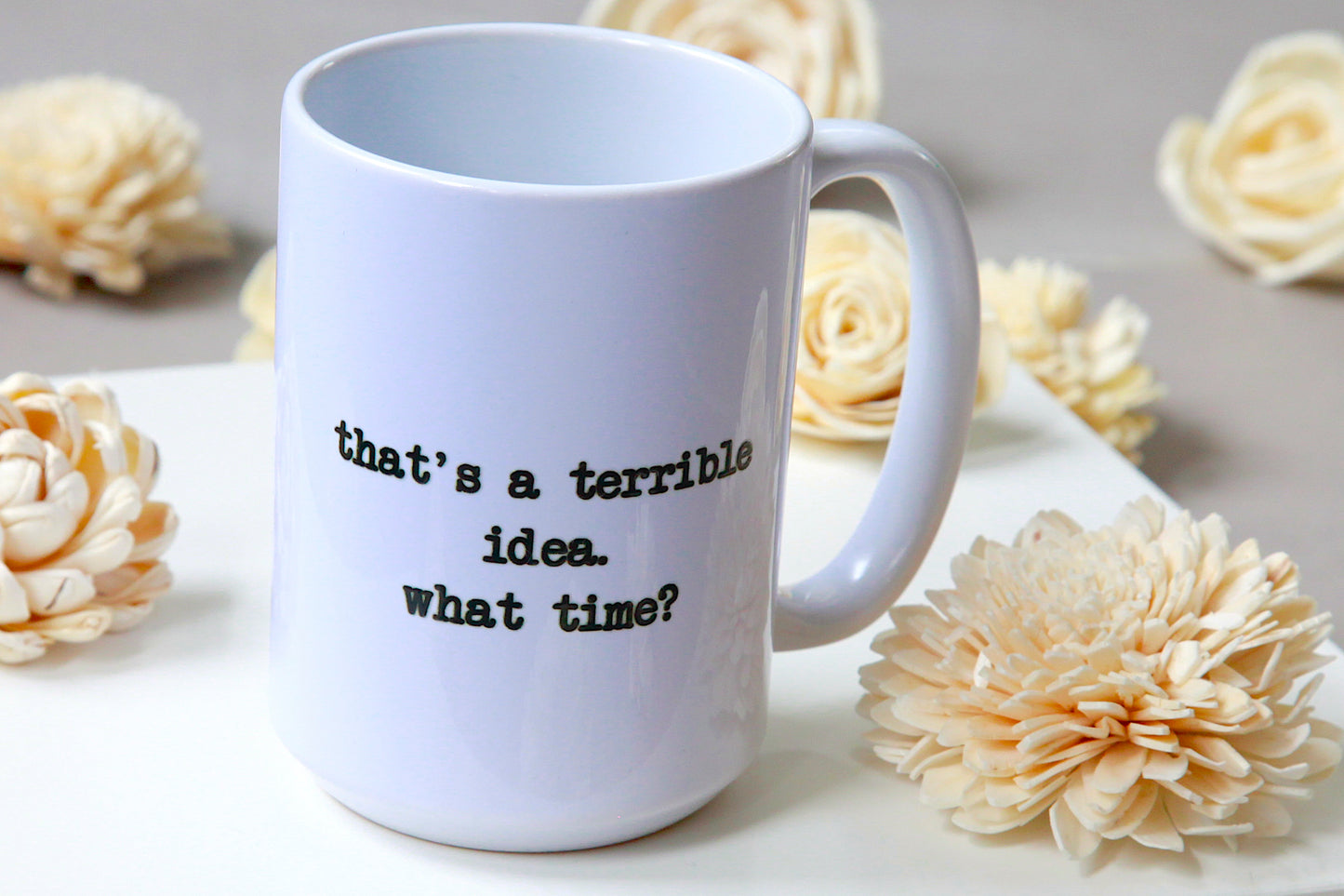 terrible idea- mug 15oz