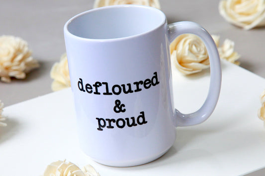 defloured & proud- mug 15oz